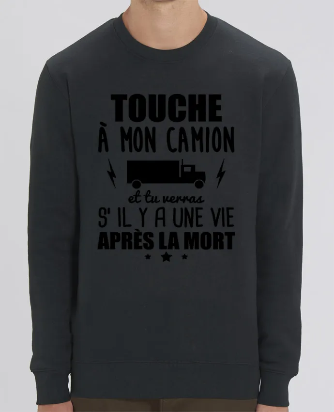 Sweat-shirt Touche à mon camion, chauffeur routier Par Benichan